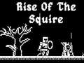                                                                      Rise Of The Squire ﻞﯿﮭﮐ