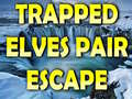                                                                       Trapped Elves Pair Escape ﻞﯿﮭﮐ