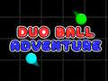                                                                       Duo Ball Adventure ﻞﯿﮭﮐ