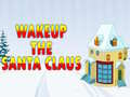                                                                       Wakeup The Santa Claus ﻞﯿﮭﮐ
