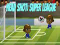                                                                       Head Shot: Super League ﻞﯿﮭﮐ