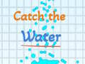                                                                       Catch the water ﻞﯿﮭﮐ