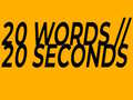                                                                       20 Words in 20 Seconds ﻞﯿﮭﮐ