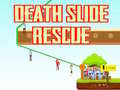                                                                       Death Slide Rescue ﻞﯿﮭﮐ