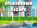                                                                       Splashdown Escape ﻞﯿﮭﮐ