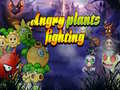                                                                       Angry Plants Fighting ﻞﯿﮭﮐ