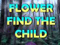                                                                       Flower Find The Child ﻞﯿﮭﮐ