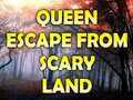                                                                       Queen Escape From Scary Land ﻞﯿﮭﮐ