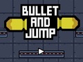                                                                       Bullet And Jump ﻞﯿﮭﮐ