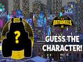                                                                       Batwheels Guess the Character ﻞﯿﮭﮐ