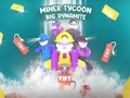                                                                       Miner Tycoon Big Dynamite ﻞﯿﮭﮐ