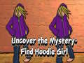                                                                       Uncover the Mystery Find Hoodie Girl ﻞﯿﮭﮐ