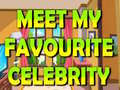                                                                       Meet My Favourite Celebrity ﻞﯿﮭﮐ