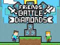                                                                       Friends Battle Diamonds ﻞﯿﮭﮐ
