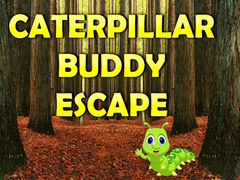                                                                       Caterpillar Buddy Escape  ﻞﯿﮭﮐ