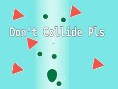                                                                       Don't Collide Pls! ﻞﯿﮭﮐ
