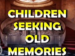                                                                       Children Seeking Old Memories ﻞﯿﮭﮐ