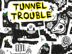                                                                        Tunnel Trouble ﻞﯿﮭﮐ