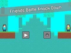                                                                      Friends Battle Knock Down ﻞﯿﮭﮐ