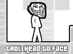                                                                       TrollHead to Face ﻞﯿﮭﮐ