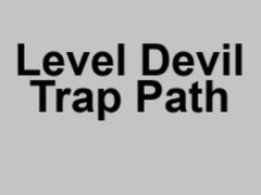                                                                       Level Devil Trap Path ﻞﯿﮭﮐ