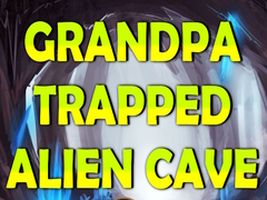                                                                       Grandpa Trapped Alien Cave ﻞﯿﮭﮐ