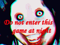                                                                       Do not enter this game at night ﻞﯿﮭﮐ
