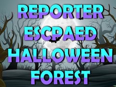                                                                       Reporter Escaped Halloween Forest ﻞﯿﮭﮐ