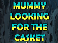                                                                       Mummy Looking for the Casket ﻞﯿﮭﮐ