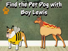                                                                       Find the Pet Dog with Boy Lewis ﻞﯿﮭﮐ