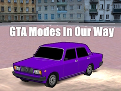                                                                       GTA Modes In Our Way ﻞﯿﮭﮐ