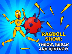                                                                       Ragdoll Show: Throw, Break and Destroy! ﻞﯿﮭﮐ