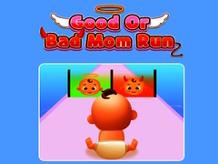                                                                       Good Or Bad Mom Run  ﻞﯿﮭﮐ