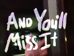                                                                       And You’ll Miss It ﻞﯿﮭﮐ
