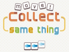                                                                       Move! Collect Same Thing  ﻞﯿﮭﮐ