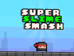                                                                       Super Slime Smash ﻞﯿﮭﮐ