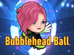                                                                       Bubblehead Ball ﻞﯿﮭﮐ
