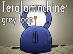                                                                       Teratomachine: grey loop ﻞﯿﮭﮐ