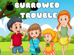                                                                       Burrowed Trouble ﻞﯿﮭﮐ