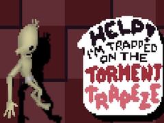                                                                       Help! I’m Trapped on The Torment Trapeze ﻞﯿﮭﮐ