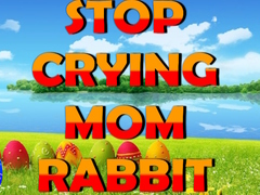                                                                       Stop Crying Mom Rabbit ﻞﯿﮭﮐ