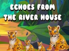                                                                       Echoes from the River House ﻞﯿﮭﮐ