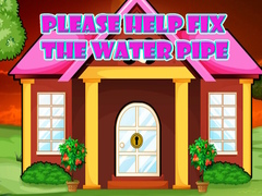                                                                       Please Help Fix The Water Pipe ﻞﯿﮭﮐ