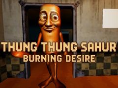                                                                       Thung Thung Sahur Burning Desire ﻞﯿﮭﮐ