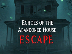                                                                      Echoes of the Abandoned House Escape ﻞﯿﮭﮐ