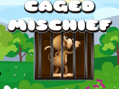                                                                       Caged Mischief ﻞﯿﮭﮐ