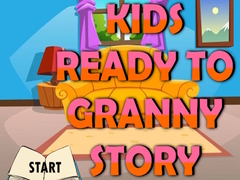                                                                       Kids Ready To Granny Story ﻞﯿﮭﮐ