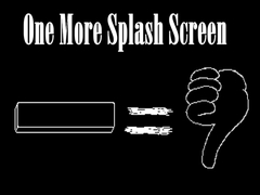                                                                       One More Splash Screen ﻞﯿﮭﮐ