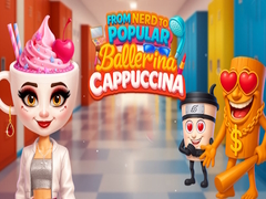                                                                       From Nerd to Popular Ballerina Cappuccina ﻞﯿﮭﮐ