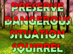                                                                       Preserve Dangerous Situation Squirrel ﻞﯿﮭﮐ